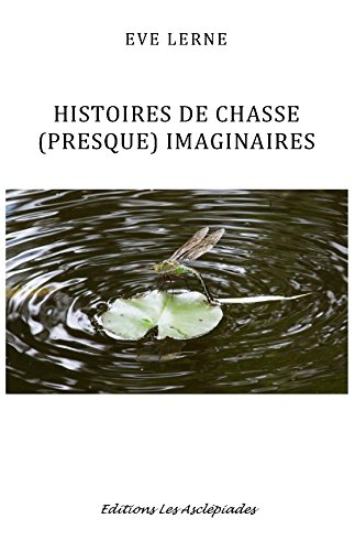 Histoires de chasse (presque) imaginaires