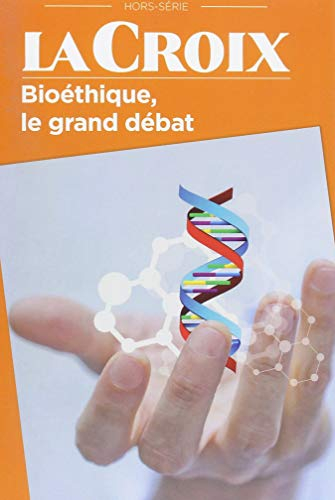 Croix (La), hors série. Bioéthique, le grand débat