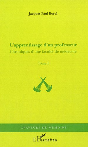 Chroniques d'une faculté de médecine. Vol. 1. L'apprentissage d'un professeur