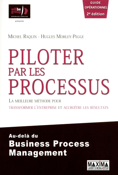 Piloter par les processus : la meilleure méthode pour transformer l'entreprise et accroître les résu