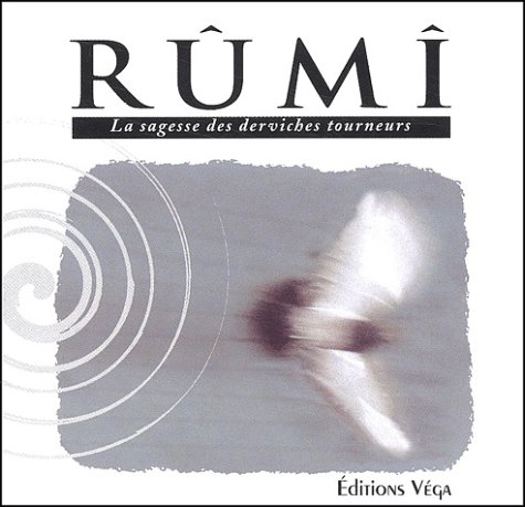 Rûmî : la sagesse des derviches tourneurs