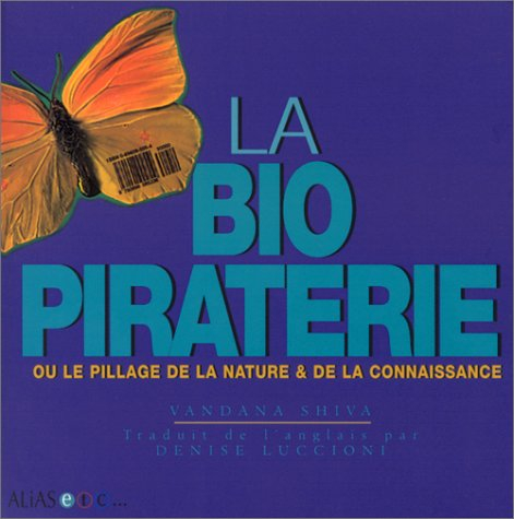 La biopiraterie ou Le pillage de la nature et de la connaissance