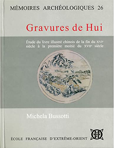 Gravures de Hui : étude du livre illustré chinois, fin du XVIe siècle-première moitié du XVIIe siècl