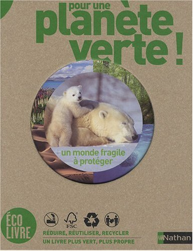Pour une planète verte ! : un monde fragile à protéger...