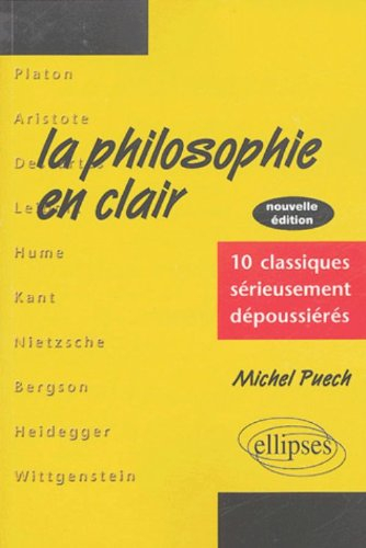 La philosophie en clair : 10 classiques sérieusement dépoussiérés