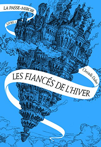 La passe-miroir. Vol. 1. Les fiancés de l'hiver