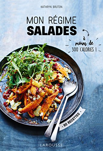 Mon régime salades : à moins de 300 calories ! : 80 recettes