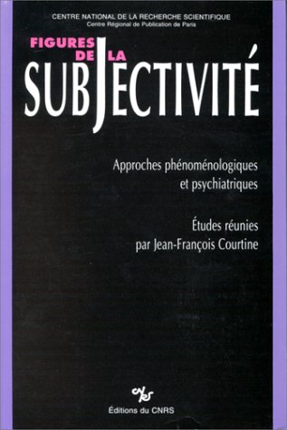 Figures de la subjectivité: Approches phénoménologiques et psychiatriques