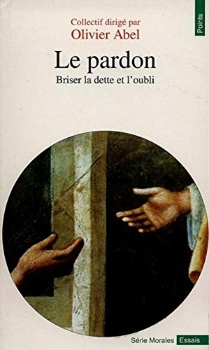 Le pardon : briser la dette et l'oubli