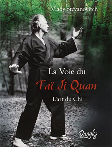 La voie du taï ji quan : l'art du chi