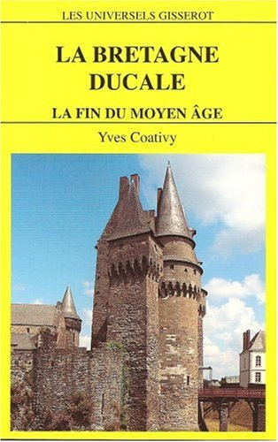 La Bretagne ducale, la fin du Moyen Age