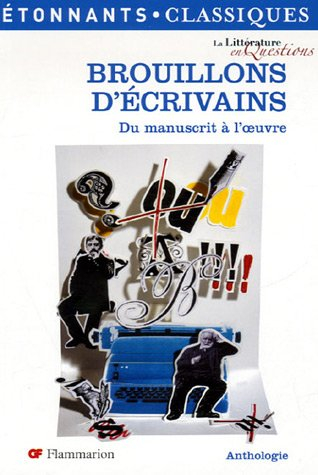Brouillons d'écrivains : du manuscrit à l'oeuvre