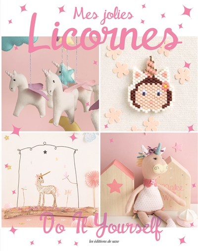 Mes jolies licornes : do it yourself
