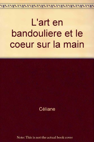 L'art en bandoulière et le coeur sur la main
