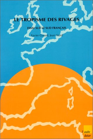 Le tropisme des rivages : essai sur le Sud français