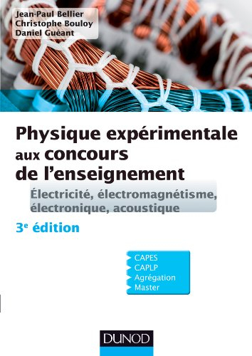 Physique expérimentale aux concours de l'enseignement : électricité, électromagnétisme, électronique