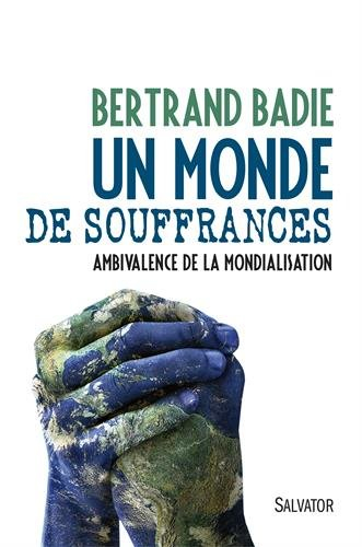 Un monde de souffrances : ambivalence de la mondialisation