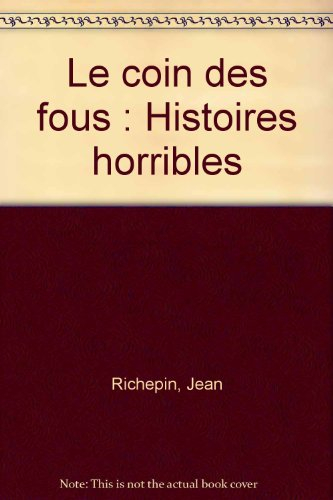 Le coin des fous : histoires horribles