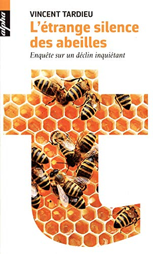L'étrange silence des abeilles : enquête sur un déclin inquiétant