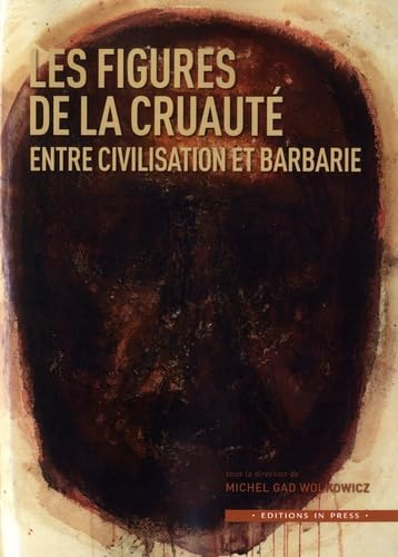 Les figures de la cruauté : entre civilisation et barbarie