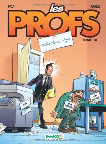 Les profs. Vol. 10. Motivation : 10/10