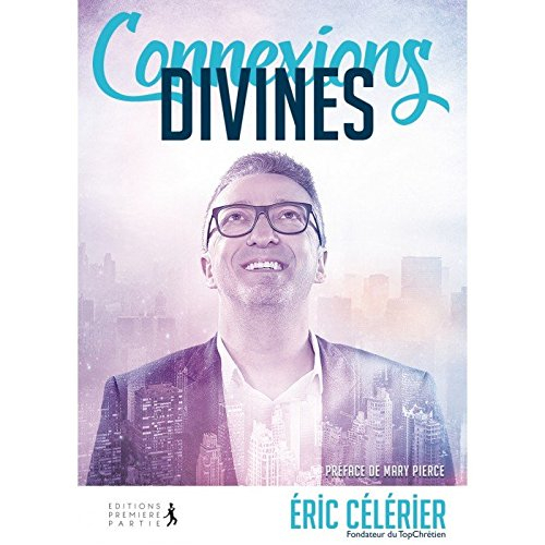 Connexions divines : quand Dieu utilise des gens ordinaires pour faire des choses extraordinaires