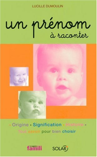 Un prénom à raconter : origine, signification, histoire