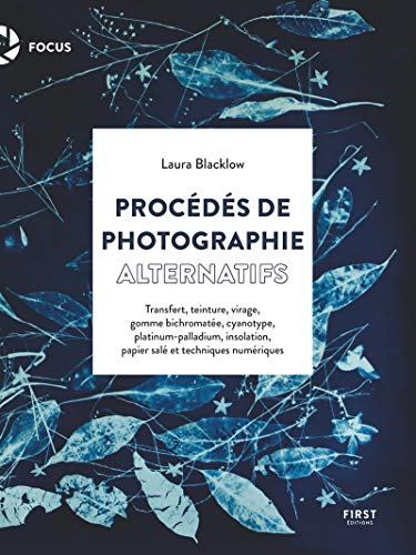 Procédés de photographie alternatifs : transfert, teinture, virage, gomme bichromatée, cyanotype, pl