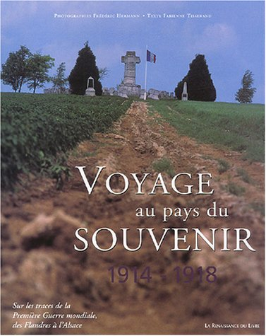 Voyage au pays du souvenir : sur les traces de la Première Guerre mondiale des Flandres à l'Alsace