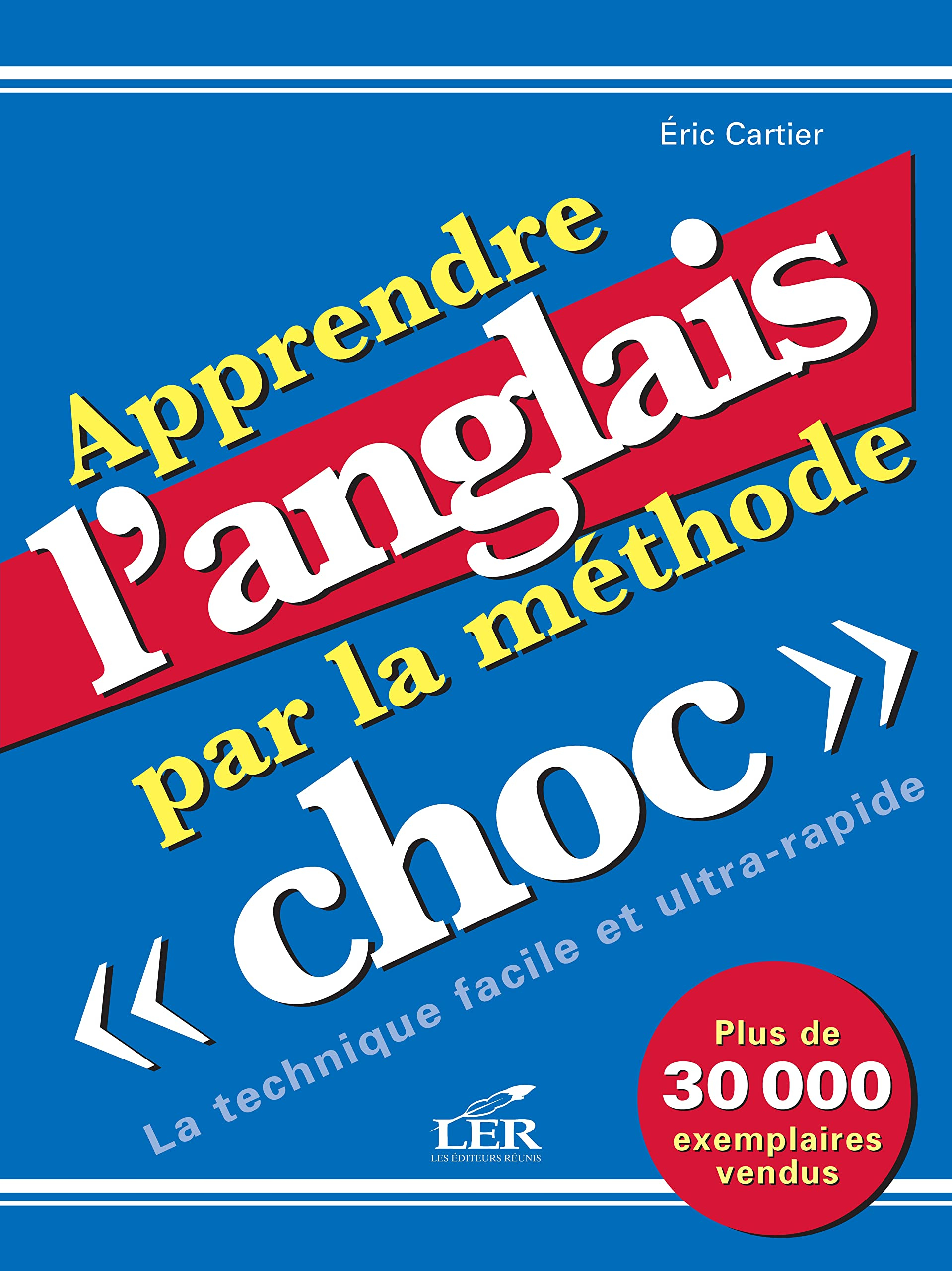 Apprendre l'anglais par la méthode choc : la technique facile et ultra-rapide