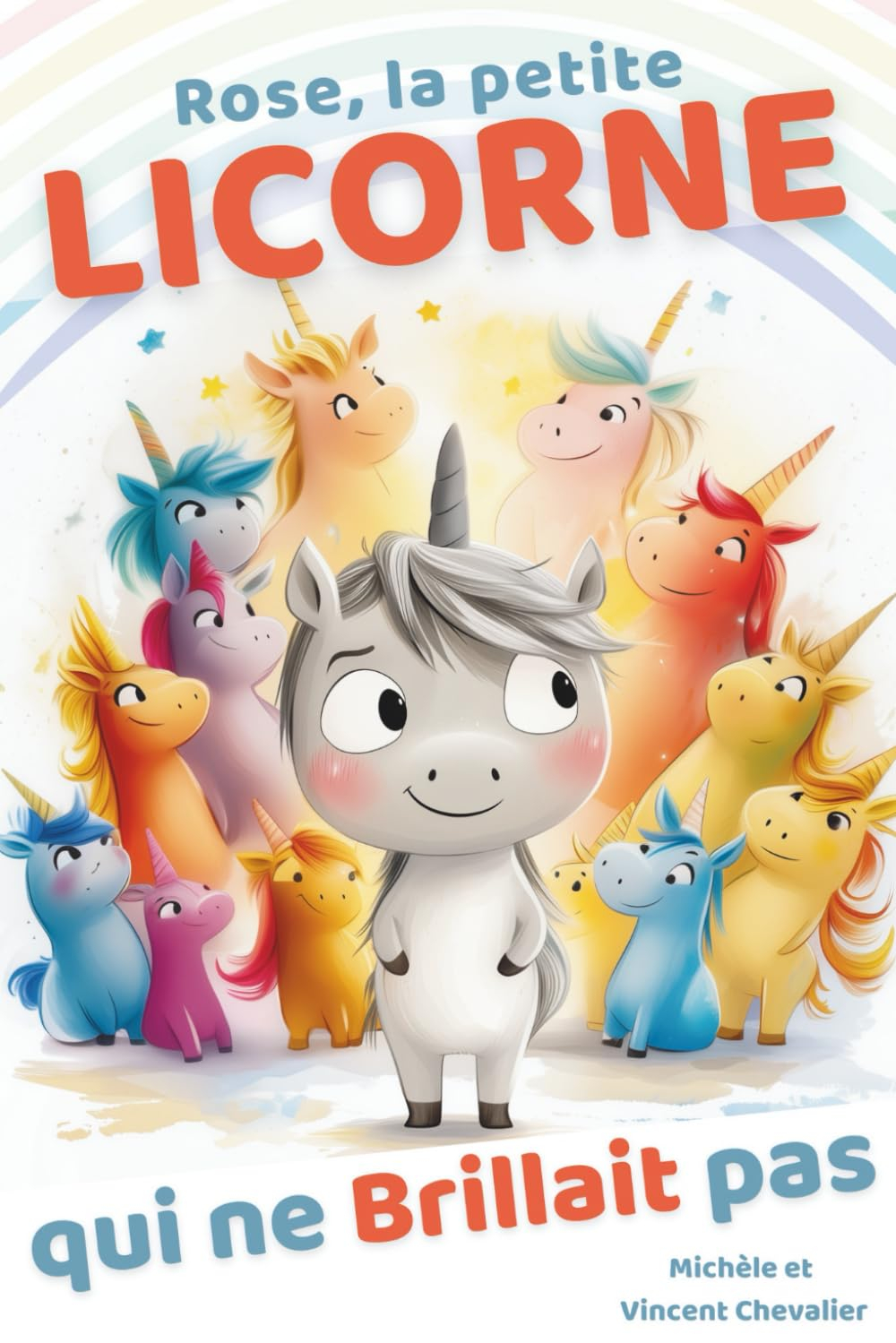ROSE, LA PETITE LICORNE QUI NE BRILLAIT PAS: Livre ILLUSTRÉ pour les enfants de 4 à 8 ANS. Une histo