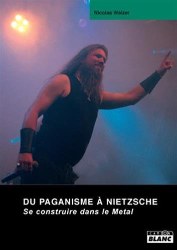 Du paganisme à Nietzsche : se construire dans le Metal