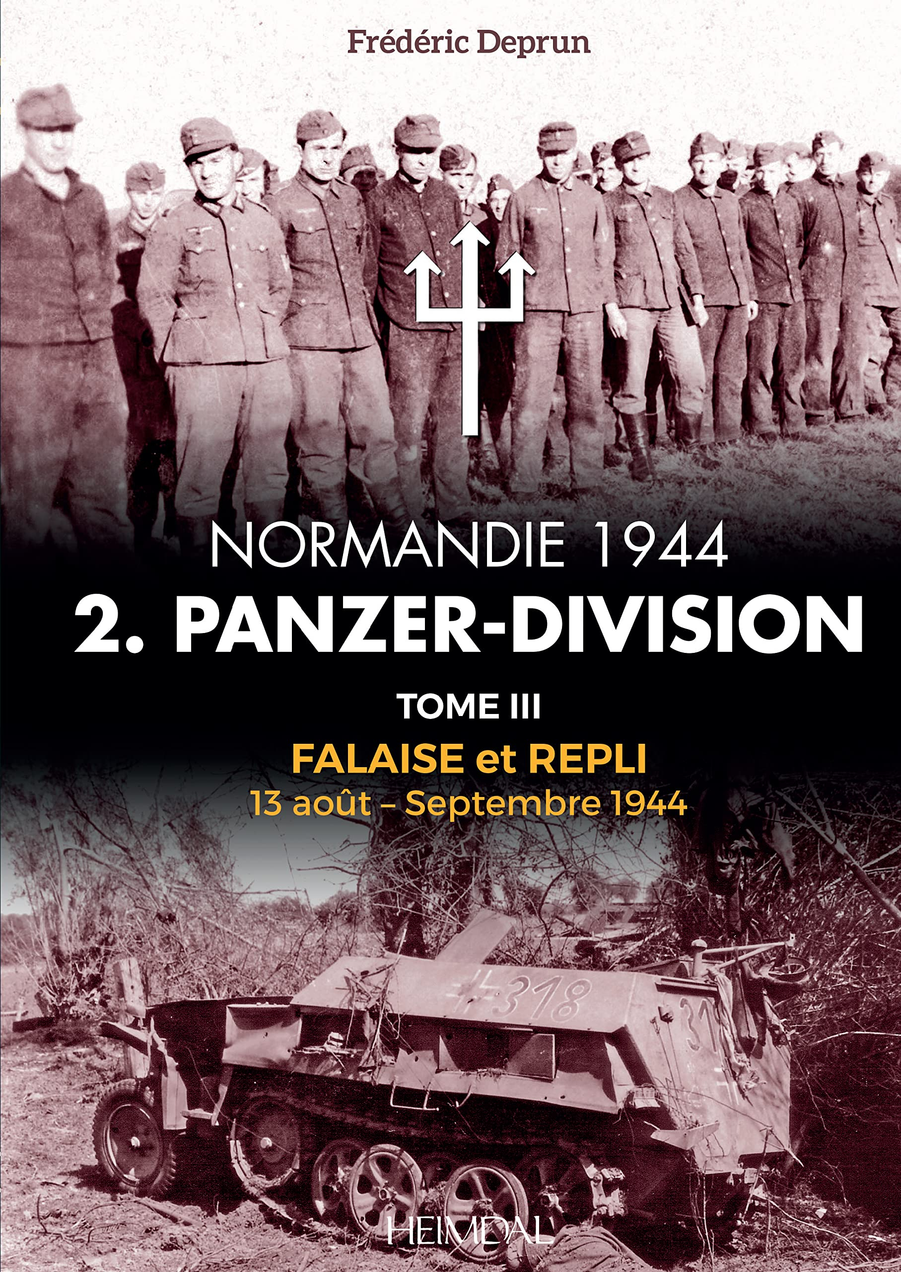 Normandie 1944 : 2. Panzer-Division. Vol. 3. Falaise et repli : 13 août 1944-septembre 1944
