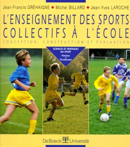 L'enseignement des sports collectifs à l'école : conception, construction et évaluation