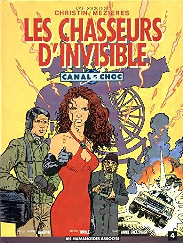 Canal choc. Vol. 4. Les chasseurs d'invisible