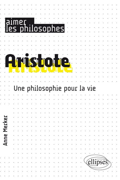 Aristote : une philosophie pour la vie