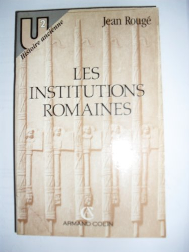 Les Institutions romaines de la Rome royale à la Rome chrétienne