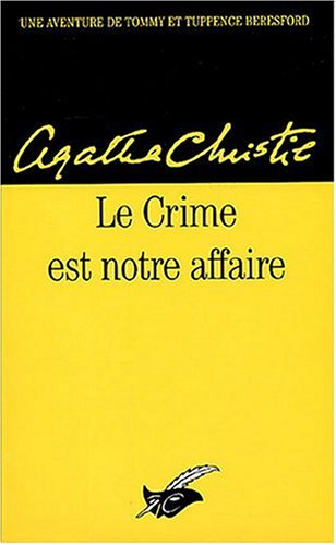 Le crime est notre affaire : une aventure de Tommy et Tuppence Beresford