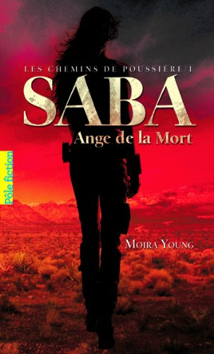 Les chemins de poussière. Vol. 1. Saba, ange de la mort