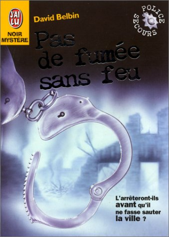 Police secours. Vol. 3. Pas de fumée sans feu