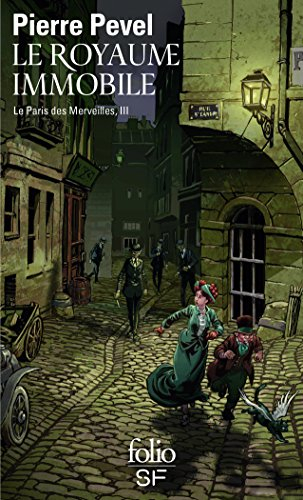 Le Paris des merveilles. Vol. 3. Le royaume immobile