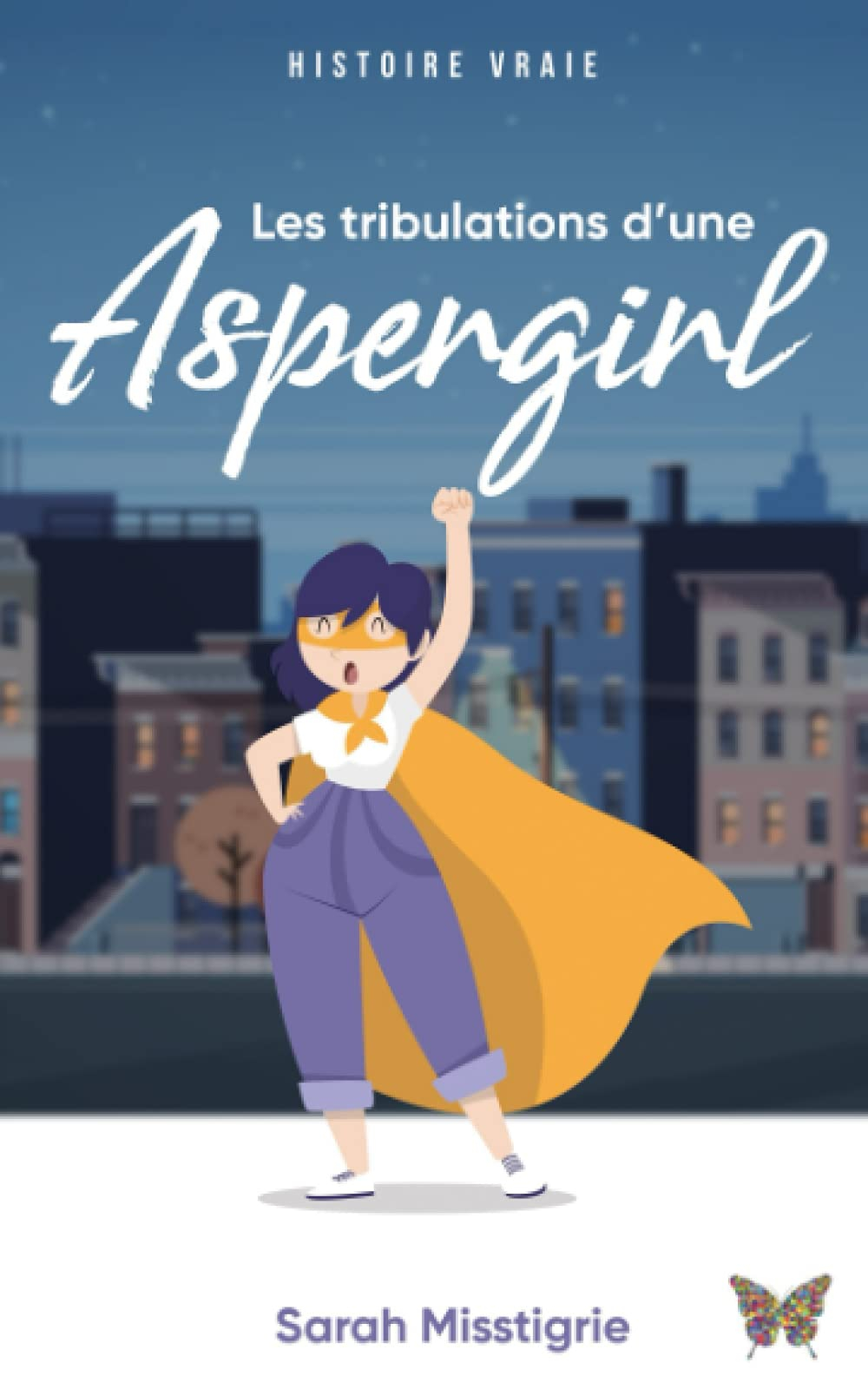 Les tribulations d’une Aspergirl: Embarquez dans les pas d'une autiste Asperger et découvrez son enf