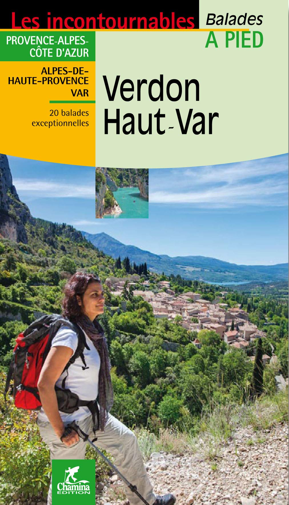 Verdon Haut-Var : Provence-Alpes-Côte d'Azur, Alpes-de-Haute-Provence, Var : 20 balades exceptionnel