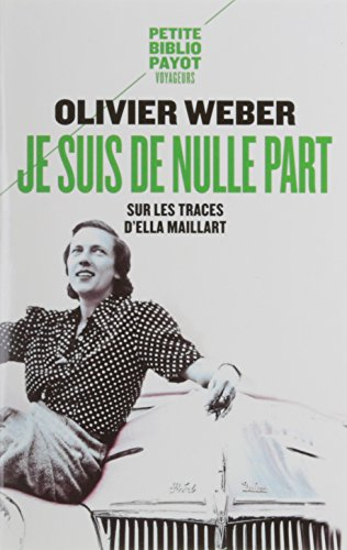 Je suis de nulle part : sur les traces d'Ella Maillart