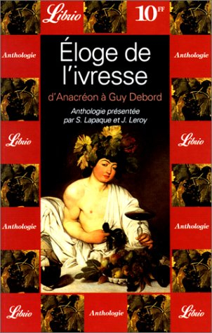 Eloge de l'ivresse : d'Anacréon à Guy Debord