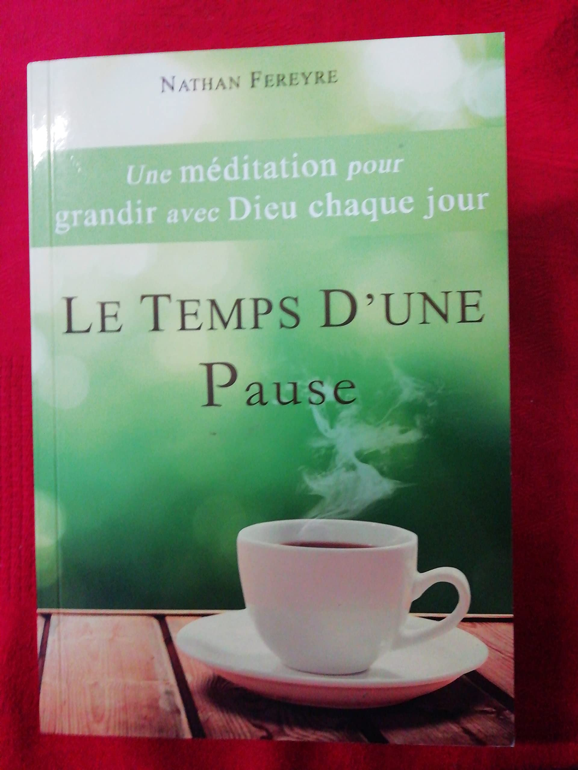 Le temps d'une pause : une méditation pour grandir avec Dieu chaque jour