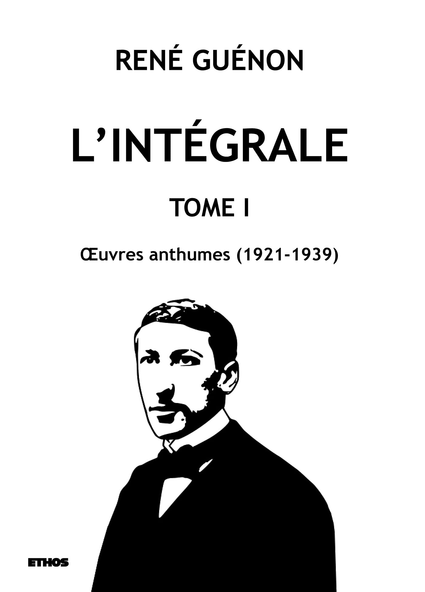 L'intégrale tome 1 : OEuvres anthumes (1921-1939)