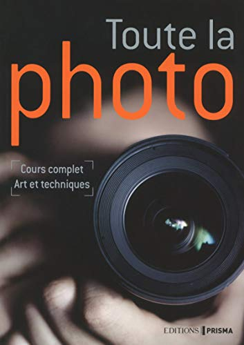 Toute la photo : cours complet : art et techniques