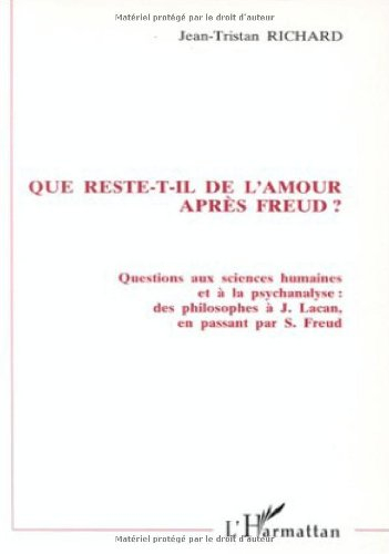 Que reste-t-il de l'amour après Freud ? : questions aux sciences humaines et à la psychanalyse, des 