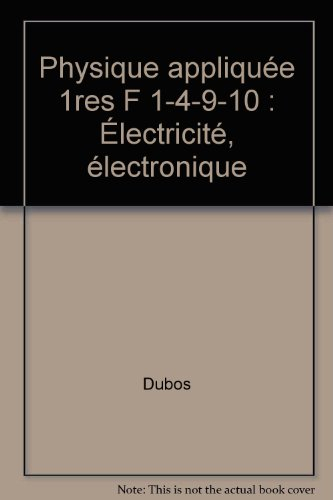 Physique appliquée : électricité, électronique, 1res F1, 4, 9, 10